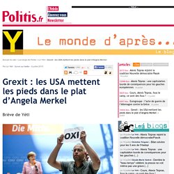 Grexit : les USA mettent les pieds dans le plat d'Angela Merkel