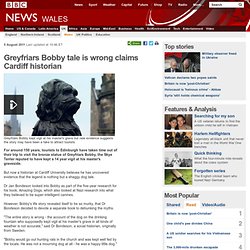 Greyfriars Bobby tale is wrong claims Cardiff historian