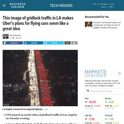 This image of gridlock traffic in LA makes Uber's plans for flying cars seem like a great idea