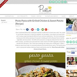 Pesto Pasta with Grilled Chicken & Sweet Potato {Recipe}
