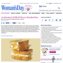 Celebrates National Grilled Cheese Sandwich Month - 10 Best Grilled Cheese Sandwich Creations EVER!