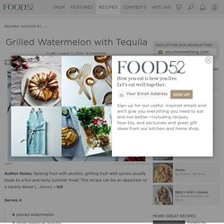 Grilled Watermelon with Tequila Recipe on Food52