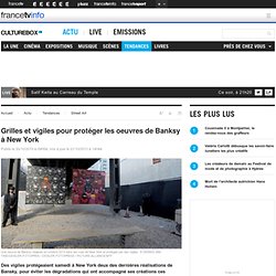 Grilles et vigiles pour protéger les oeuvres de Banksy à New York
