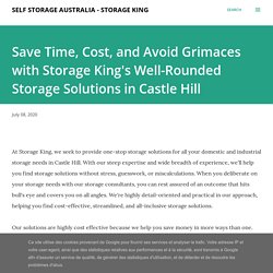 Save Time, Cost, and Avoid Grimaces with Storage King's Well-Rounded Storage Solutions in Castle Hill