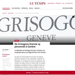 De Grisogono licencie 19 personnes à Genève - Le Temps