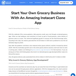 Start Your Own Grocery Business With An Amazing Instacart Clone App