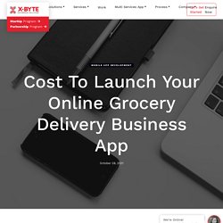 Cost To Launch Your Online Grocery Delivery Business App