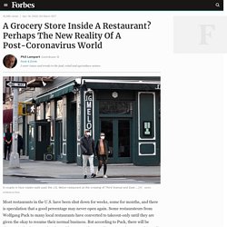 A Grocery Store Inside A Restaurant? Perhaps The New Reality Of A Post-Coronavirus World