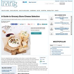 A Guide to Grocery Store Cheese Selection - Food and Recipes