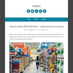 Grocery Store POS Software – 4 key secrets to success – Loyera