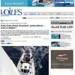 Location - Vacances d'été / Scilly, Cuba, Brésil, Groenland : les bonnes affaires de la croisière en équipage