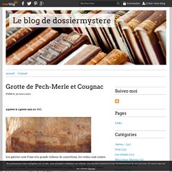 Grotte de Pech-Merle et Cougnac - Le blog de dossiermystere