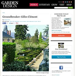 Groundbreaker: Gilles Clément – Garden Design
