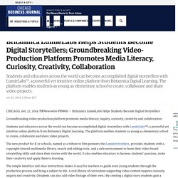 Britannica LumieLabs Helps Students Become Digital Storytellers; Groundbreaking Video-Production Platform Promotes Media Literacy, Curiosity, Creativity, Collaboration - Chicago Business Journal