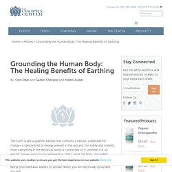 Grounding the Human Body: The Healing Benefits of Earthing