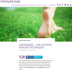 Grounding – The Ultimate Healing Technique?