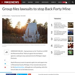 Group files lawsuits to stop Back Forty Mine