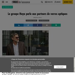 Le groupe Hoya parle aux porteurs de verres optiques