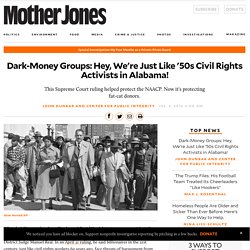 Dark-Money Groups: Hey, We're Just Like '50s Civil Rights Activists in Alabama!