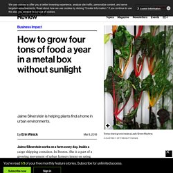 How to grow four tons of food a year in a metal box without sunlight
