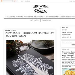 Growing with plants: NEW BOOK - HEIRLOOM HARVEST BY AMY GOLDMAN