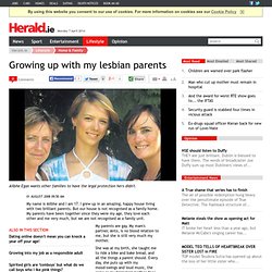 Growing up with my lesbian parents - Parents, Lifestyle