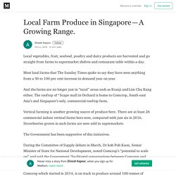 Growing range of local farm produce in Singapore. – Dinesh Kapoor