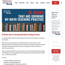 10 Books that are Growing My Math Teaching Practice — How We Teach is the Message