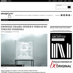 Growing Chairs: Spider's Thread by Tokujin Yoshioka