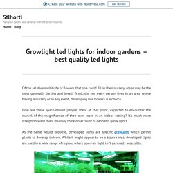 Growlight led lights for indoor gardens – best quality led lights – Stlhorti