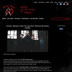 Growth: Release Video For Soul Rot, Directed By Adrian Goleby