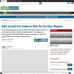 GSK to sell 6% stake in HUL for $3.7bn: Report