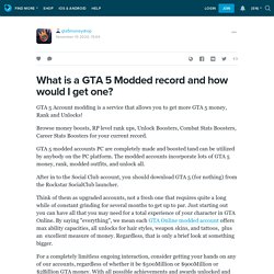 What is a GTA 5 Modded record and how would I get one?: gta5moneydrop — LiveJournal