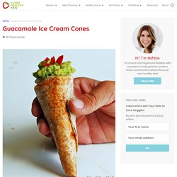Guacamole Ice Cream Cones - Super Healthy Kids