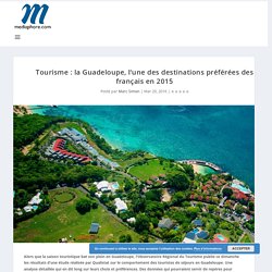 Tourisme : la Guadeloupe, l’une des destinations préférées des français en 2015