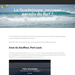 La Guadeloupe, nouveau paradis du surf ? - Gwada Connexion