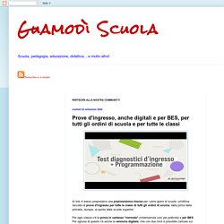 Guamodì Scuola: Prove d'ingresso, anche digitali e per BES, per tutti gli ordini di scuola e per tutte le classi