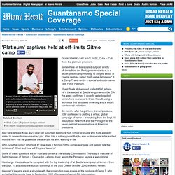 'Platinum' captives held at off-limits Gitmo camp - Guantánamo Special Coverage