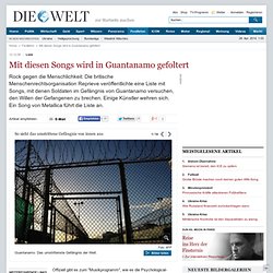 Liste : Mit diesen Songs wird in Guantanamo gefoltert - Nachrichten Kultur