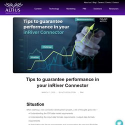 Tips to guarantee performance in your inRiver Connector - Altius solution