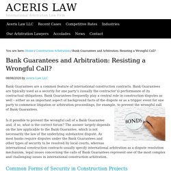 Bank Guarantees and Arbitration: Resisting a Wrongful Call?