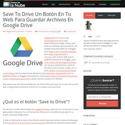 Save to Drive un botón en tu web para guardar archivos en Google Drive ~ Diarios de la nube