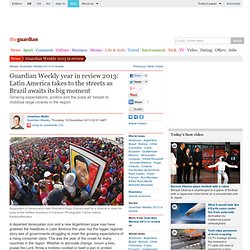 Guardian Weekly year in review 2013: Latin America takes to the streets as Brazil awaits its big moment
