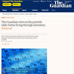 The Guardian view on the periodic table: better living through chemistry