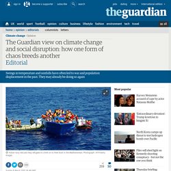 The Guardian view on climate change and social disruption: how one form of chaos breeds another