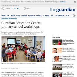 Guardian Education Centre: primary school workshops