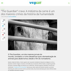 ''The Guardian'' crava: A indústria da carne é um dos maiores crimes da história da humanidade