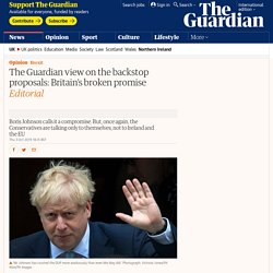 The Guardian view on the backstop proposals: Britain’s broken promise