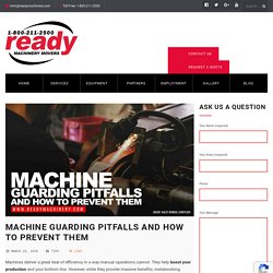 Machine Guarding Pitfalls and How to Prevent Them