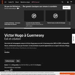 Victor Hugo à Guernesey - Exil et création - Regarder le documentaire complet